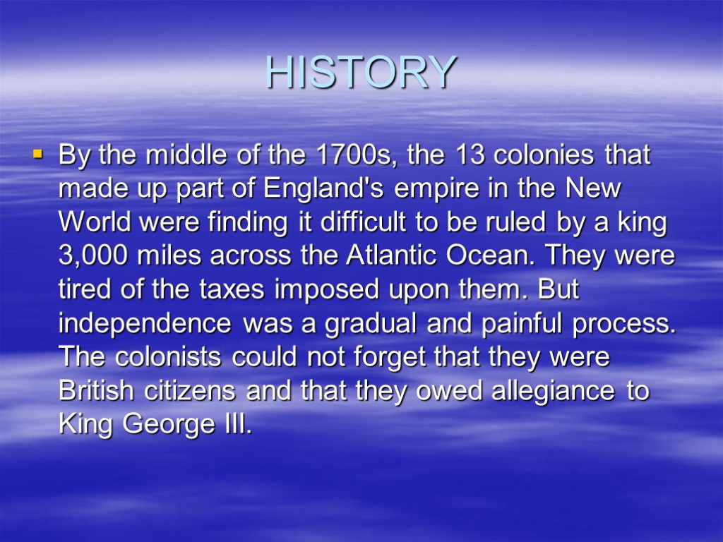 HISTORY By the middle of the 1700s, the 13 colonies that made up part